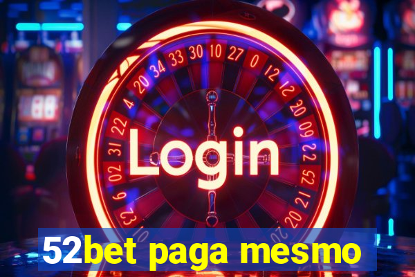 52bet paga mesmo